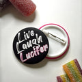 Live laugh Lucifer -pinssi